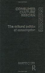 Consumer Culture Reborn: The Cultural Politics of Consumption