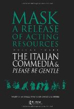 Mask a Release of Acting Resources Volume Three - The Italian Commedia & Please be gentle