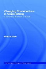 Changing Conversations in Organizations: A Complexity Approach to Change (Complexity and Emergence Inorganisations, 6)