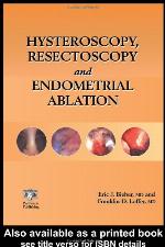 Hysteroscopy, Resectoscopy and Endometrial Ablation