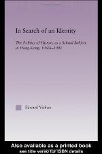 In search of an identity : the politics of history as a school subject in Hong Kong, 1960s-2002