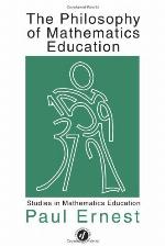 The Philosophy of Mathematics Education