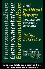 Environmentalism And Political Theory : Toward An Ecocentric Approach.