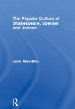 The Popular Culture of Shakespeare, Spenser, and Jonson