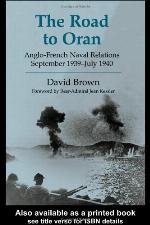 The Road to Oran: Anglo-Franch Naval Relations, September 1939-July 1940 (Cass Series--Naval Policy and History)