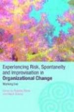 Experiencing Spontaneity, Risk &amp; Improvisation in Organizational Life