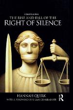 The rise and fall of the right of silence : principle, politics and policy