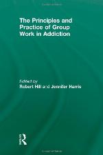 The Principles and Practice of Group Work in Addictions