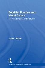 Buddhist practice and visual culture : the visual rhetoric of Borobudur