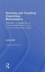 Knowing and teaching elementary mathematics : teachers' understanding of fundamental mathematics in china and the united states