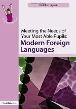 Meeting the Needs of Your Most Able Pupils in Modern Foreign Languages. Gifted and Talented Series.