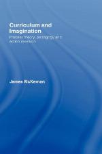 Curriculum and imagination : process theory, pedagogy and action research