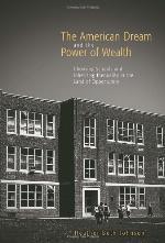 The American Dream and the Power of Wealth : Choosing Schools and Inheriting Inequality in the Land of Opportunity.