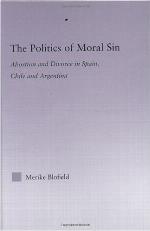 The Politics of Moral Sin : Abortion and Divorce in Spain, Chile and Argentina.