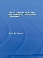 Social Capital, Trust and the Industrial Revolution