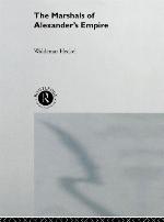 Marshals Of Alexander's Empire.