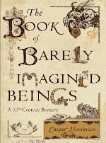 The Book Of Barely Imagined Beings
