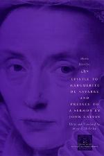 Epistle to Marguerite de Navarre and Preface to a Sermon by John Calvin