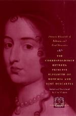 The Correspondence Between Princess Elisabeth of Bohemia &amp; René Descartes