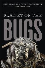 Planet of the Bugs: Evolution and the Rise of Insects