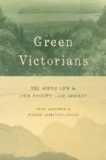 Green Victorians : the simple life in John Ruskin's Lake District
