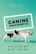 Canine confidential : why dogs do what they do