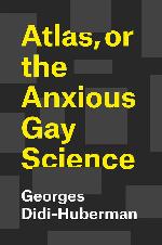 Atlas, or the Anxious Gay Science
