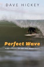 Perfect Wave : More Essays on Art and Democracy
