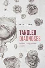 Tangled diagnoses : prenatal testing, women, and risk