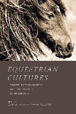 Equestrian Cultures : Horses, Human Society, and the Discourse of Modernity