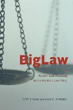 BigLaw: Money and Meaning in the Modern Law Firm (Chicago Series in Law and Society)