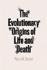 The Evolutionary Origins of Life and Death
