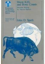 Bison Kills and Bone Counts: Decision Making by Ancient Hunters (Prehistoric Archeology and Ecology)