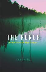 The Porch : Meditations on the Edge of Nature