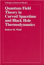 Quantum Field Theory in Curved Spacetime and Black Hole Thermodynamics (Chicago Lectures in Physics)