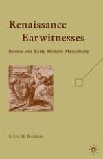 Renaissance earwitnesses : rumor and early modern masculinity