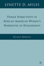Female Subjectivity in African American Women's Narratives of Enslavement