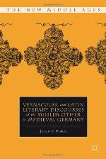 Vernacular and Latin Literary Discourses of the Muslim Other in Medieval Germany