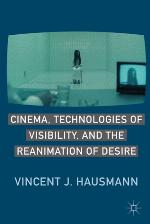 Cinema, Technologies of Visibility, and the Reanimation of Desire