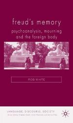 Freud's Memory : Psychoanalysis, Mourning and the Foreign Body.