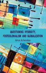 Questioning Hybridity, Postcolonialism and Globalization