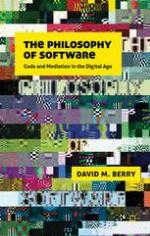 The Philosophy of Software : Code and Mediation in the Digital Age.