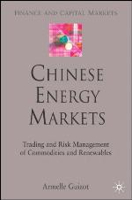 Chinese Energy Markets : Trading and Risk Management of Commodities and Renewables.