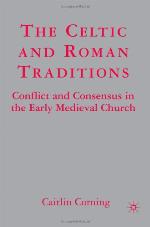The Celtic and Roman traditions : conflict and consensus in the early medieval church