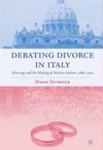 Debating divorce in Italy : marriage and the making of modern Italians, 1860-1974