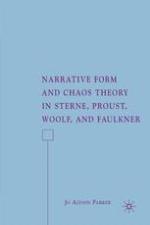 Narrative Form and Chaos Theory in Sterne, Proust, Woolf, and Faulkner
