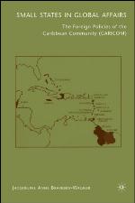 Small states in global affairs : the foreign policies of the Caribbean community (CARICOM)