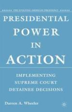 Presidential power in action : implementing Supreme Court detainee decisions