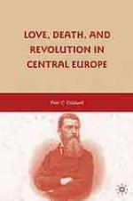 Love, Death, and Revolution in Central Europe