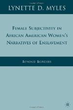 Female Subjectivity in African American Women's Narratives of Enslavement
